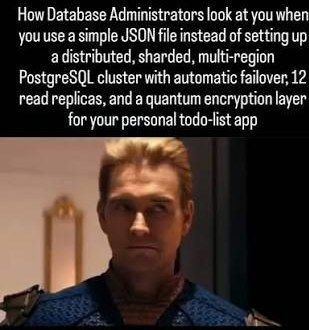 How DBAs look at you when you use a simple JSON file instead of a sharded multi-region cluster